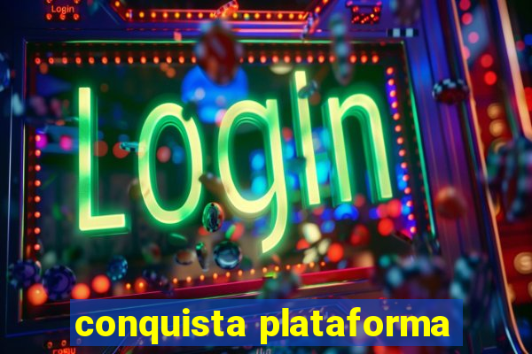 conquista plataforma